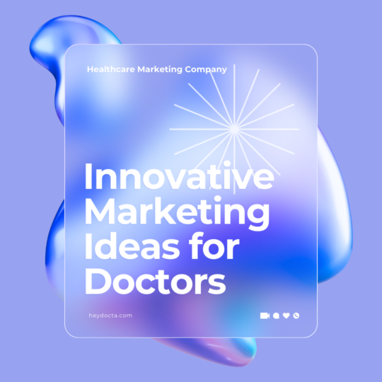 Innovative Marketing Ideas for Doctors