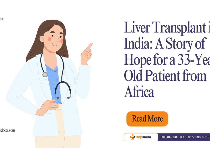 Liver Transplant in India: A Story of Hope for a 33-Year-Old Patient from Africa