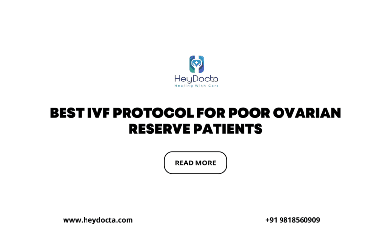 Best IVF Protocol for Poor Ovarian Reserve Patients