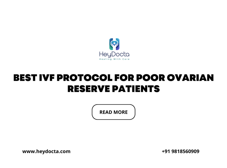 Best IVF Protocol for Poor Ovarian Reserve Patients