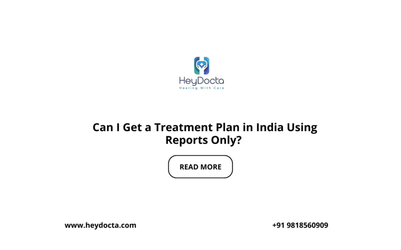 Can I Get a Treatment Plan in India Using Reports Only?