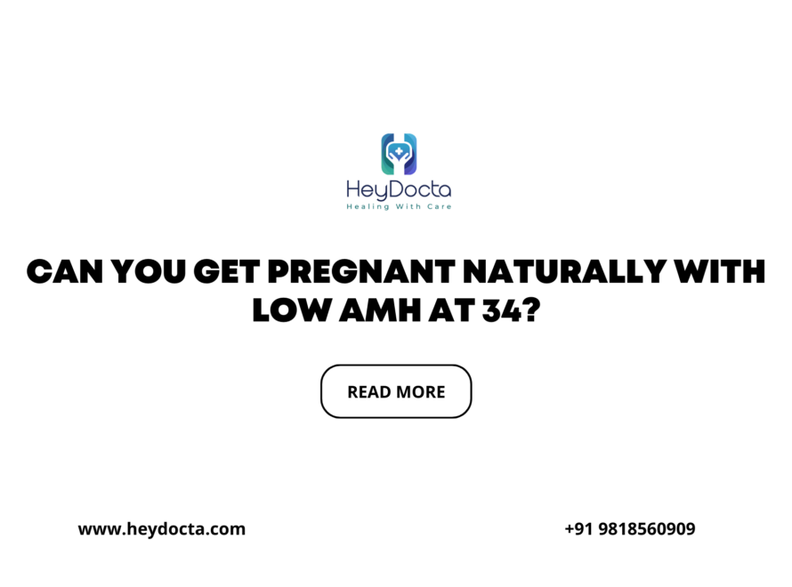 Can You Get Pregnant Naturally with Low AMH at 34?