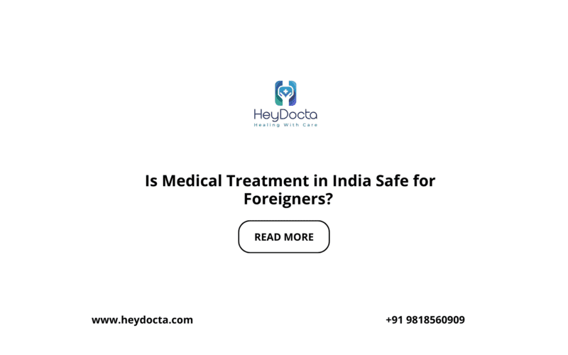 Is Medical Treatment in India Safe for Foreigners?