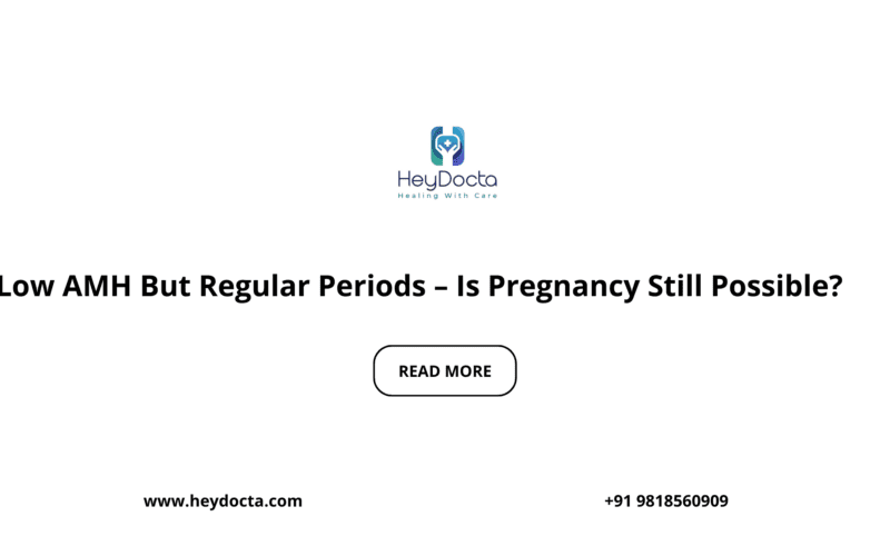 Low AMH But Regular Periods – Is Pregnancy Still Possible?
