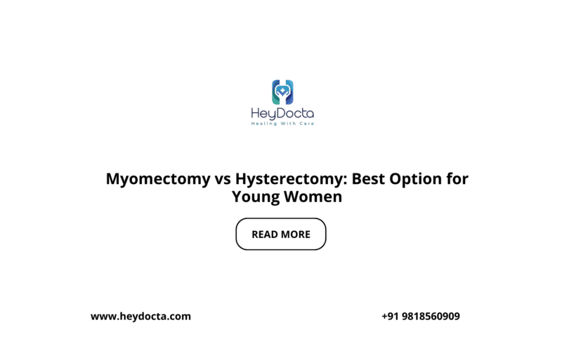 Myomectomy vs Hysterectomy: Best Option for Young Women