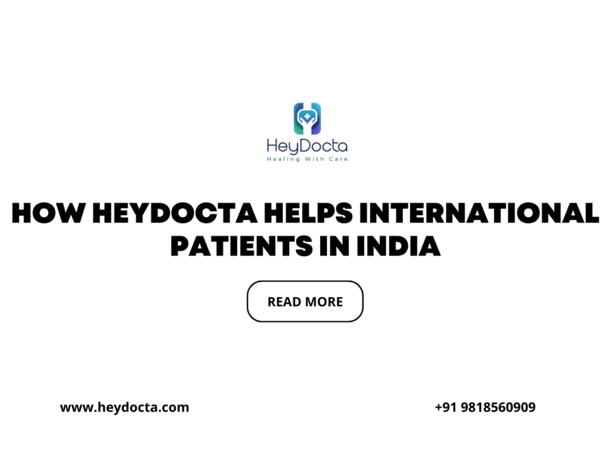 How HeyDocta Helps International Patients in India: Safe, Affordable & Trusted Medical Tourism Support