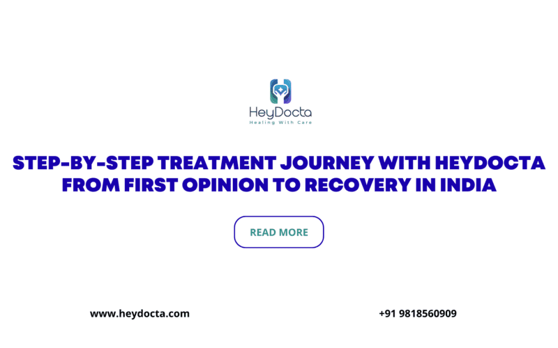 Step-by-Step Treatment Journey with HeyDocta: From First Opinion to Recovery in India