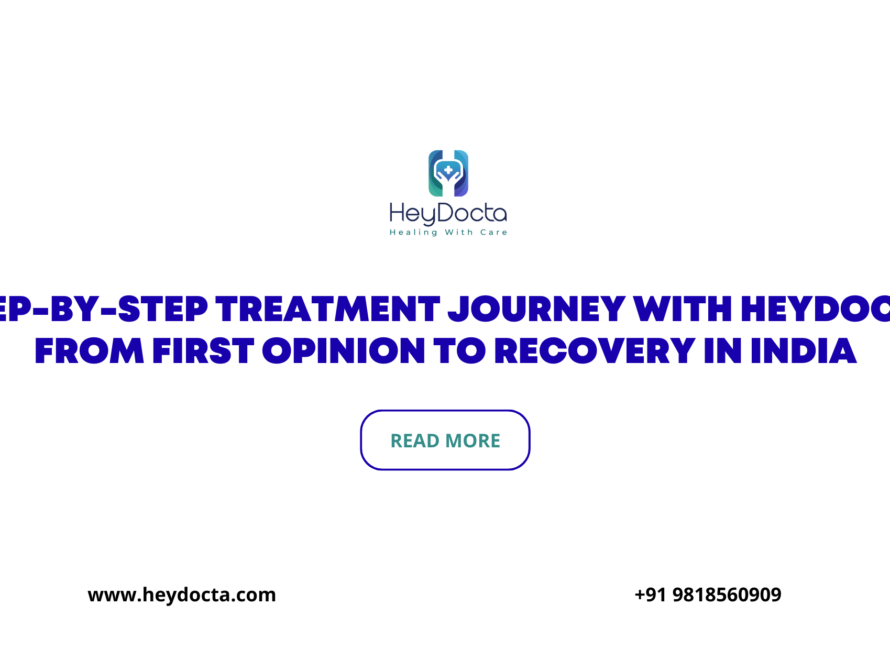 Step-by-Step Treatment Journey with HeyDocta: From First Opinion to Recovery in India