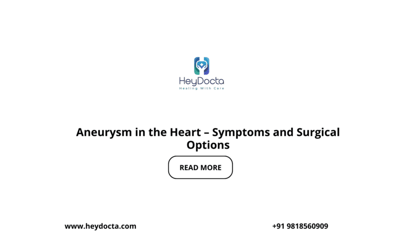 Aneurysm in the Heart – Symptoms and Surgical Options