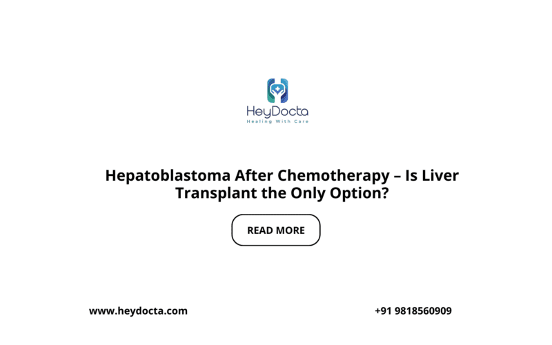 Hepatoblastoma After Chemotherapy – Is Liver Transplant the Only Option?