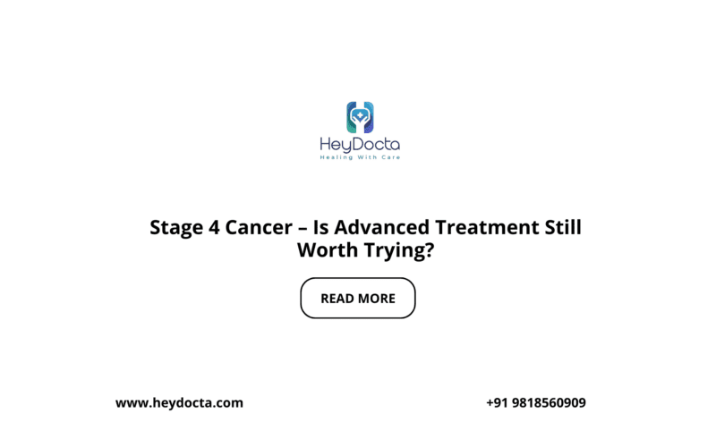Stage 4 Cancer – Is Advanced Treatment Still Worth Trying?