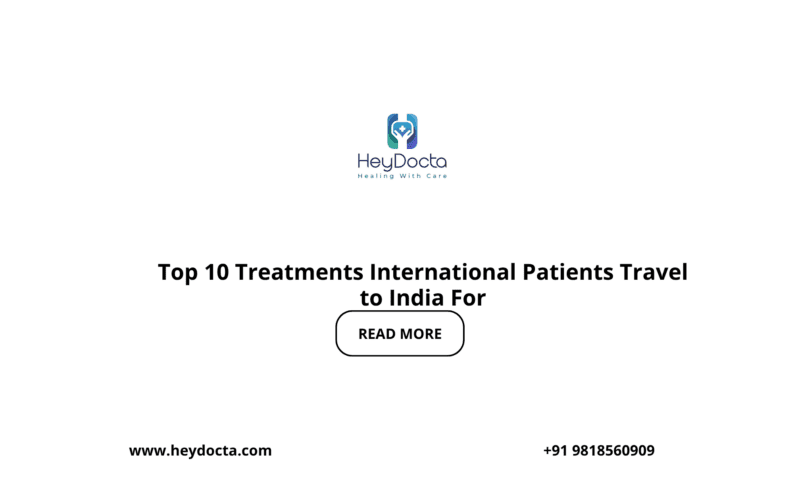 Top 10 Treatments International Patients Travel to India For