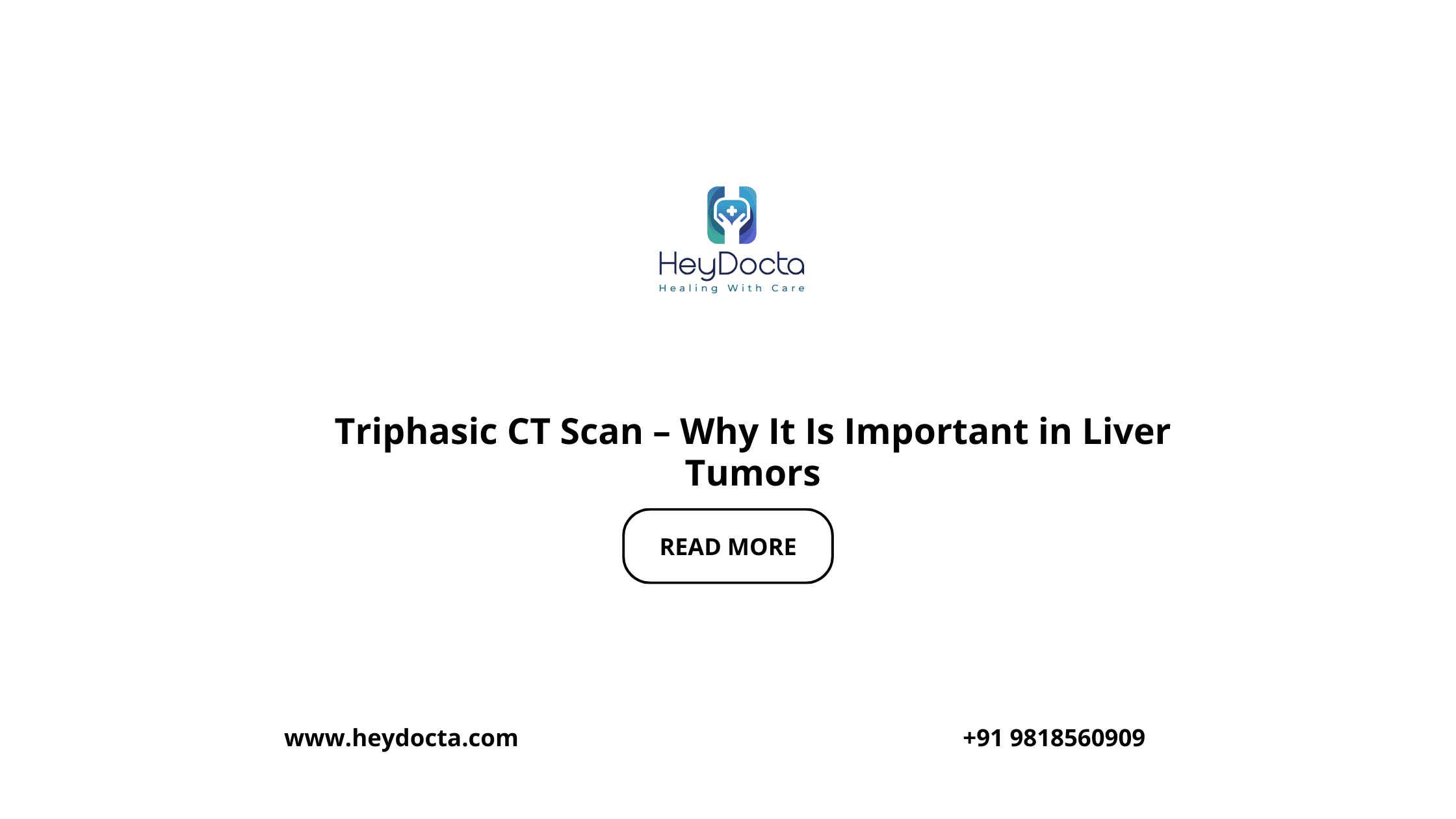 Triphasic CT Scan - Why It Is Important in Liver Tumors - HeyDocta