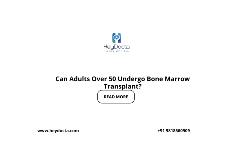 Can Adults Over 50 Undergo Bone Marrow Transplant?