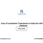 Cost of Leukemia Treatment in India for African Patients