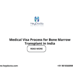 Medical Visa Process for Bone Marrow Transplant in India