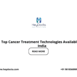 Top Cancer Treatment Technologies Available in India