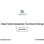 Heart Failure Symptoms You Should Not Ignore