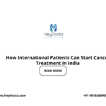 How International Patients Can Start Cancer Treatment in India