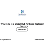 Why India Is a Global Hub for Knee Replacement Surgery