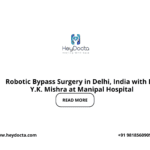 Robotic Bypass Surgery in Delhi, India with Dr. Y.K. Mishra at Manipal Hospital