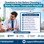 Questions to Ask Before Choosing a Bone Marrow Transplant Hospital in India